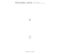 Missional Space: Reinventing Space Inside + Outside of the Church