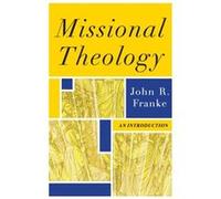 Missional Theology An Introduction by John R. Franke John R. Franke (Auteur)
