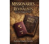 Missionaries and Revivalists: Lives That Changed the World