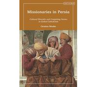 Missionaries in Persia: Cultural Diversity and Competing Norms in Global Catholicism