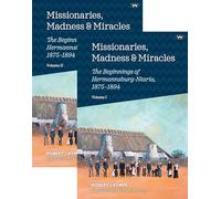 Missionaries, Madness and Miracles: The Beginnings of Hermannsburg-Ntaria, 1875-1894
