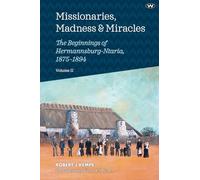 Missionaries, Madness & Miracles Vol. 2: The Beginnings of Hermannsburg-Ntaria, 1875-1894