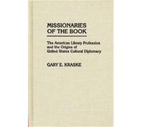 Missionaries of the Book, Contributions in Librarianship and Information Science Gary E. Kraske (Auteur)