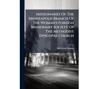 Missionaries Of The Minneapolis Branch Of The Woman's Foreign Missionary Society Of The Methodist Episcopal Church