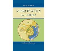 Missionaries to China: A Historical Dictionary