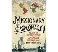Missionary Diplomacy Â Religion And NineteenthâCentury American Foreign Relations