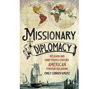 Missionary Diplomacy: Religion and Nineteenth-Century American Foreign Relations