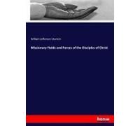 Missionary Fields And Forces Of The Disciples Of Christ