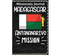 Missionary Journal Madagascar Antananarivo Mission: Mormon missionary journal to remember their LDS mission experiences while serving in the Antananarivo Madagascar Mission