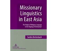Missionary Linguistics In East Asia - The Origins Of Religious Language In The Shaping Of Christianity?