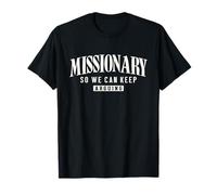 Missionary So We Can Keep Arguing Cadeaux Humoristiques pour Adultes T-Shirt