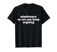 Missionary So We Can Keep Arguing chemise homme femme T-Shirt