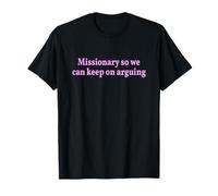 Missionary So we Can Keep on Arguing T-Shirt