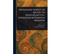 Missionary Survey As An Aid To Intelligent Co-Operation In Foreign Missions