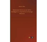Missionary Survey As An Aid To Intelligent Co-Operation In Foreign Missions