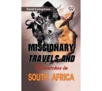 Missionary Travels And Researches In South Africa