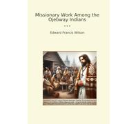 Missionary Work Among the Ojebway Indians