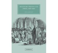 Missionary Writing And Empire, 1800 1860