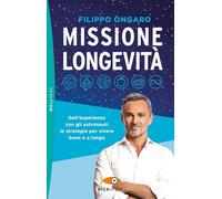 Missione longevità. Dall'esperienza con gli astronauti le strategie per vivere bene e a lungo