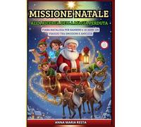 MISSIONE NATALE Alla Ricerca della Magia Perduta Fiaba Natalizia per Bambini 6-10 Anni: Fiaba Natalizia per Bambini 6-10 Anni - Un Viaggio tra Emozioni e Amicizia