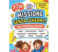 Missione Senza Schermi! Libro di Attività per Bambini Dai 7 ai 10 anni: Enigmi e Indovinelli, Giochi di Logica e Rompicapi, Parole Intrecciate, ... - Per Divertirsi Lontano Dagli Schermi!