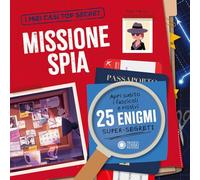 Missione spia. I miei casi top secret. Ediz. a colori