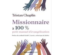 Missionnaire à 100 % Petit manuel d’évangélisation - Tristan Chaplin - Saint-Leger Eds - broché - Essai