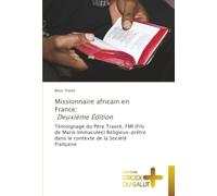 Missionnaire africain en France: Deuxième Édition: Témoignage du Père Traoré, FMI (Fils de Marie Immaculée) Religieux-prêtre dans le contexte de la Société française