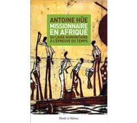 Missionnaire en afrique Antoine Hue (Auteur)