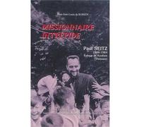 Missionnaire intrépide Paul Seitz 1906 - 1984 Evêque de Komtum (Vietnam) - Jean-Louis De ROBIEN - Du Jubile - broché - Récit