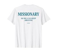 Missionnaire. So WE Can Keep Arguing. Only Love Date Fans Back T-Shirt