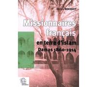 Missionnaires français en terre d'islam Damas(1860-1914) - LES INDES SAVANTES - Indes Savantes - broché - Etude