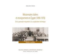 Missionnaires italiens et enseignement en Égypte (1890-1970) De la pastorale migratoire à la coopération technique - Annalaura Turiano - Inst.français Archeologie Orientale Du Caire - broché - Essai