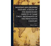 Missions and Modern History; a Study of the Missionary Aspects of Some Great Movements of the Nineteenth Century