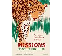 Missions dans la brousse: Au secours des animaux d'Afrique