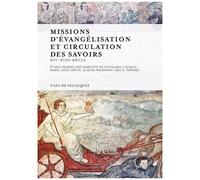 Missions D'évangélisation Et Circulation Des Savoirs - Xvie-Xviiie Siècle