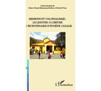 Michel Prum–Missions et colonialisme: Le Lesotho à l'heure du bicentenaire d'Eugène Casalis–Broché