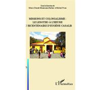Missions et colonialisme: le Lesotho à l'heure du bicentenaire d'Eugène Casalis - Michel Prum - L'harmattan - broché - Essai