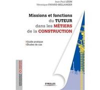 Missions et fonctions du tuteur dans les métiers de la construction Jean-Paul Léon (Auteur), Véronique Favard-Bellanger (Auteur)