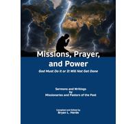 Missions, Prayer, and Power: God Must Do It or It Will Not Get Done - Large Print