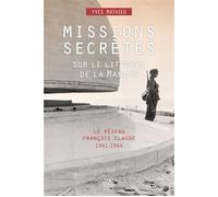 Missions secrètes sur le littoral de la Manche Le réseau François Claude, 1941-1944 - Yves Mathieu - L'echo Des Vagues - broché - Essai