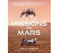 Missions to Mars: A New Era of Rover and Spacecraft Discovery on the Red Planet