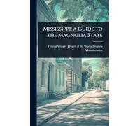 Mississippi; a Guide to the Magnolia State