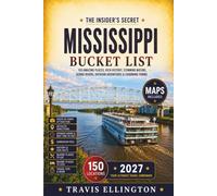Mississippi Bucket List: Explore 150 locations that reveal Mississippi through blues history, towns, civil rights sites, coastal escapes, Southern flavors, and hidden gems, including Interactive Maps