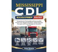 MISSISSIPPI CDL EXAM PREP 2026-2027: Comprehensive Training Manual Featuring 500+ Practice Tests, Realistic Simulations, Vehicle Inspection Concepts, and Proven Strategies for Consistent Success