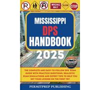 Mississippi DPS Handbook 2025: The Complete and Easy-to-Follow DMV Exam Guide with Practice Questions, Realistic Exam Simulations and Expert Tips to Help You Get Your License on the First Try