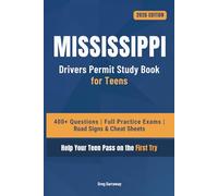 Mississippi Drivers Permit Study Book for Teens: 400+ Practice Questions with Detailed Explanations, Road Signs, Cheat Sheets and Full Practice Exams to Help Your Teen Pass on the First Try