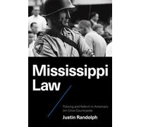 Mississippi Law Policing and Reform in America’s Jim Crow Countryside - Justin Randolph - The University of North Carolina Press - ebook (ePub) - Livre
