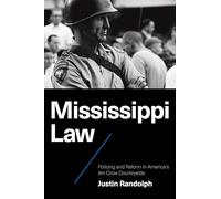 Mississippi Law: Policing and Reform in America's Jim Crow Countryside