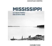 Mississippi - Le coeur perdu des États-Unis Christian Montes (Auteur)